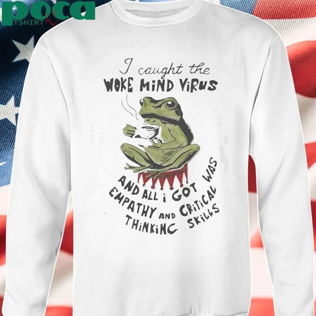 I Caught The Woke Mind Virus Shirt