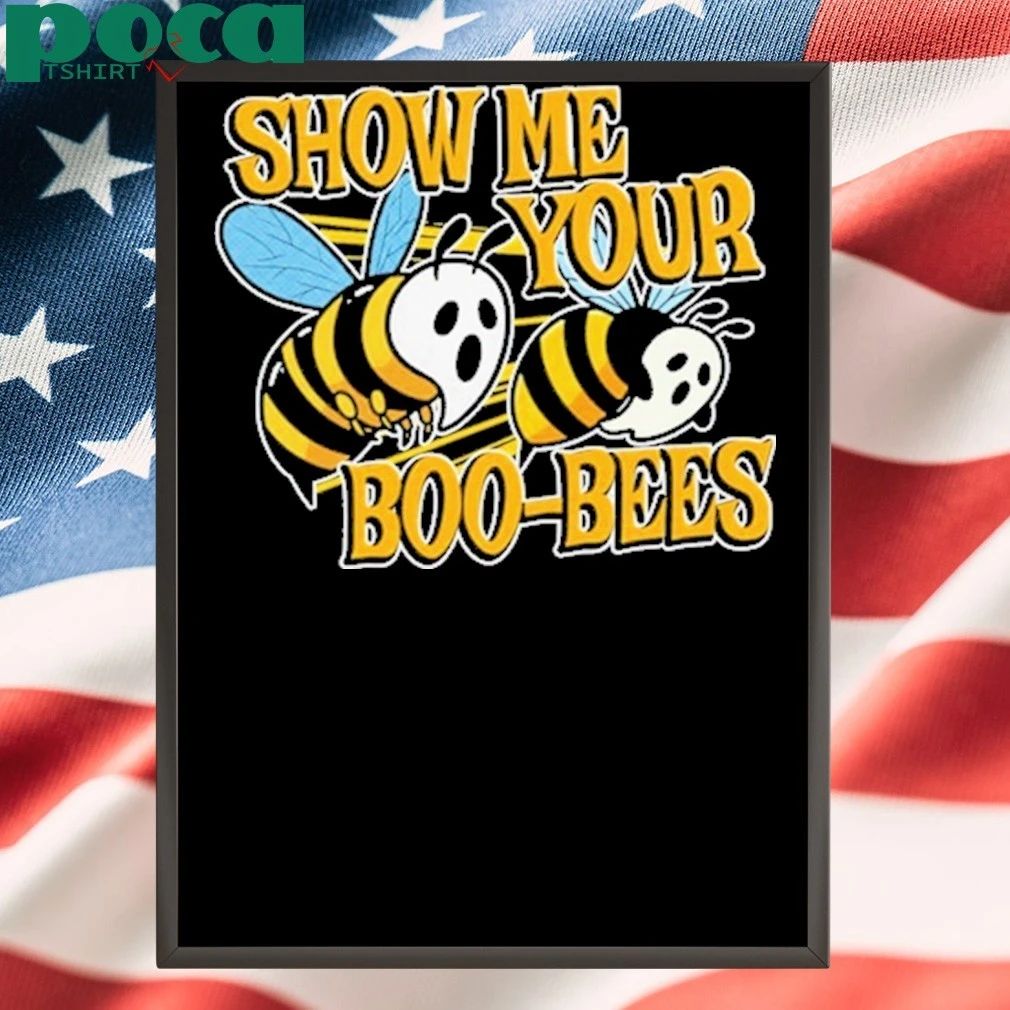 SHOW ME YOUR BOO-BEES T-shirt