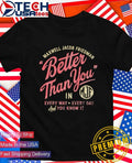 Maxwell Jacob Friedman better than you every way every day and you know it shirt