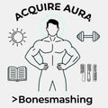 Acquire Aura Greater Than Bonesmashing