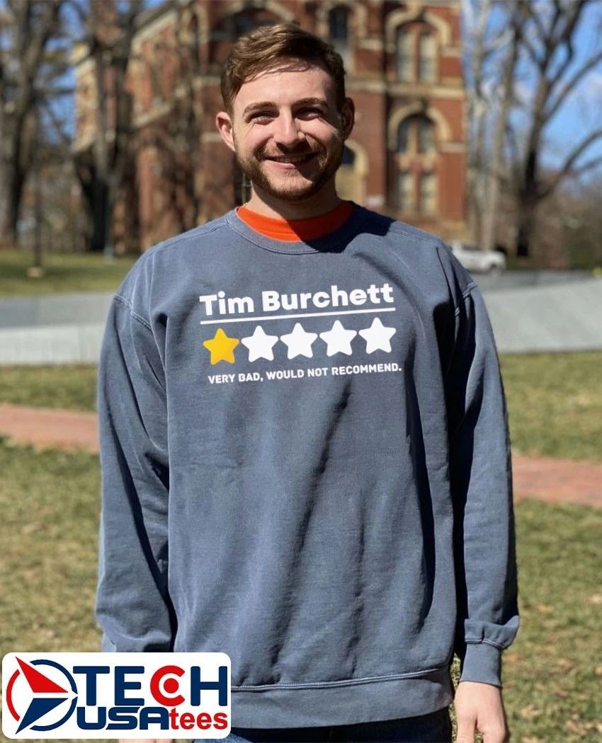 Tim Burchett one star very bad would not recommend shirt