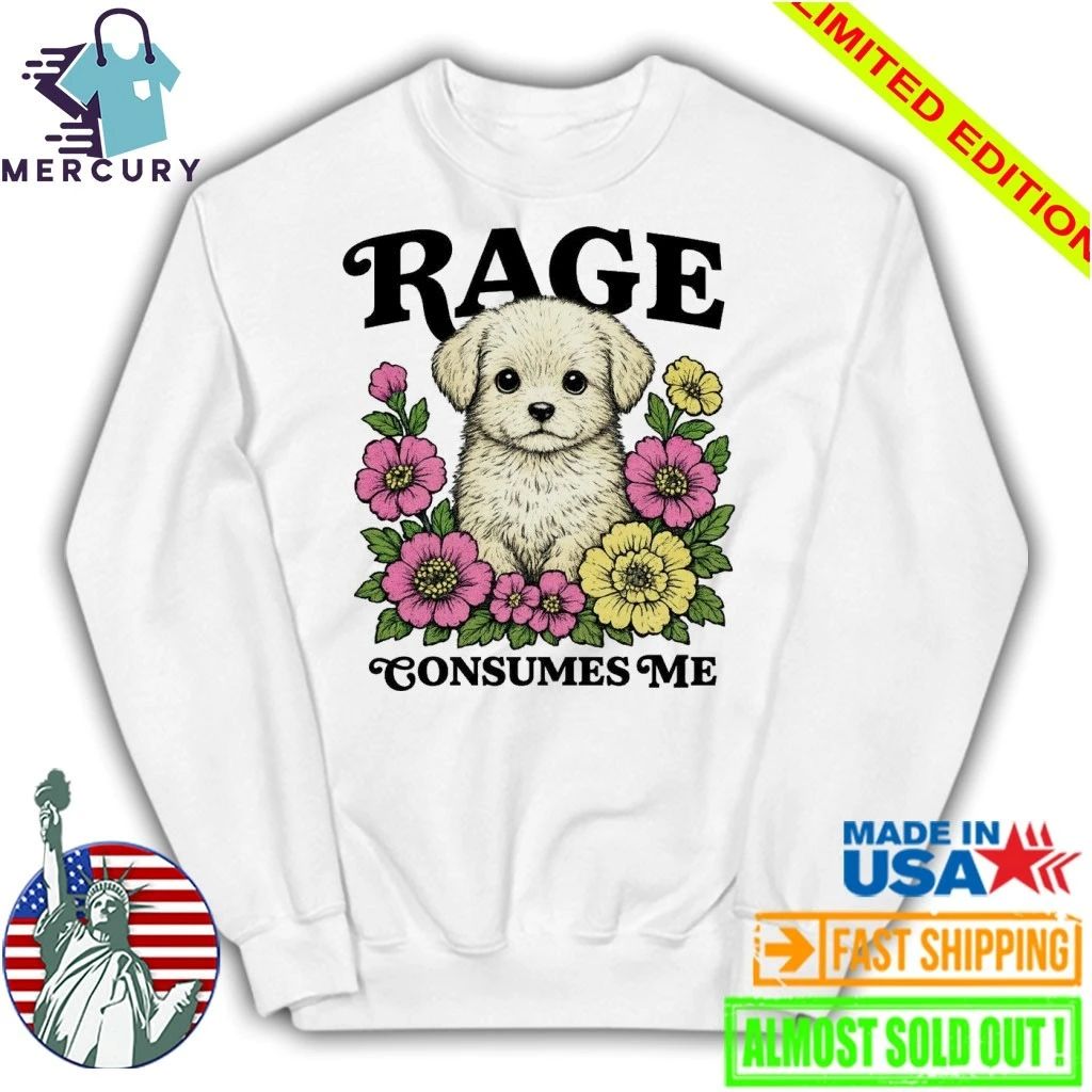 Rage Consumes Me Puppy Shirt
