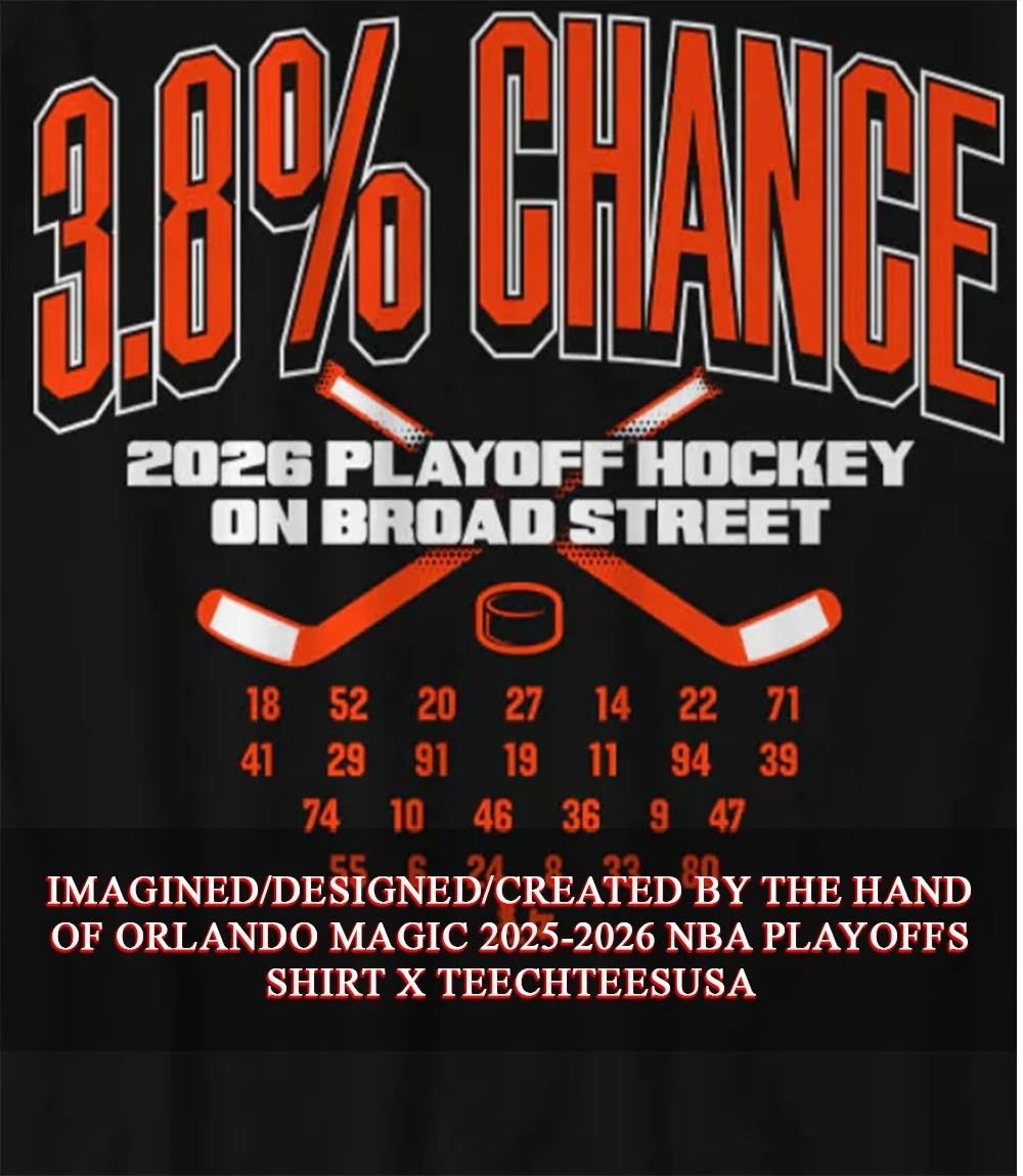 Philadelphia Flyers 3.8 percent chance 2026 Playoff Hockey On Broad Street shirt