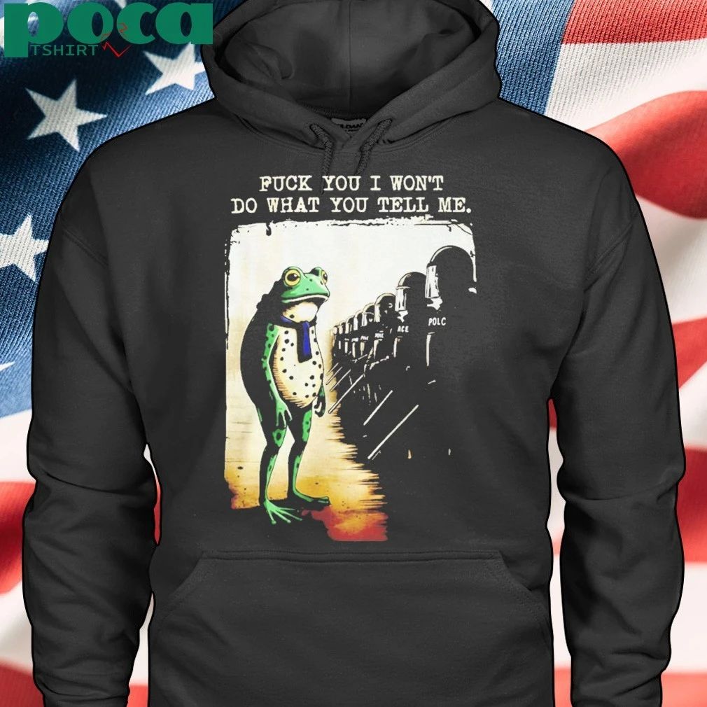Portland Frog Protest Fuck You I Wont Do What You Tell Me Shirt