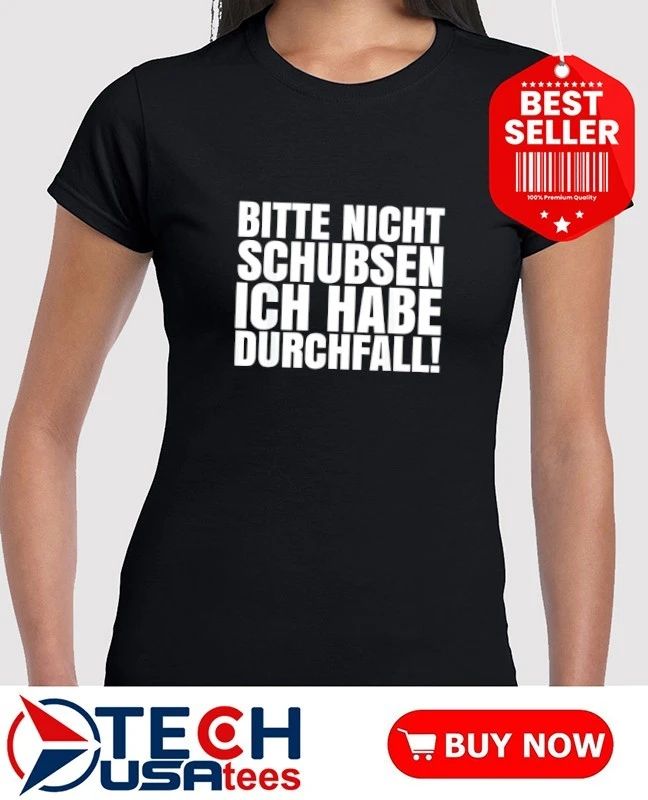 Bitte nicht schubsen ich habe durchfall shirt