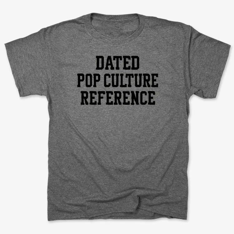 Dated Pop Culture Reference