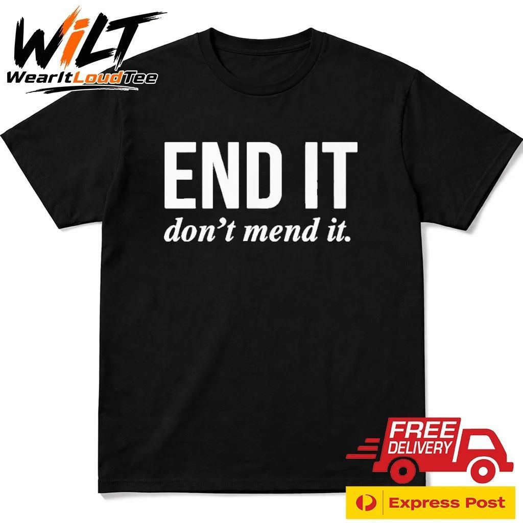 End It Don’t Mend It Shirt