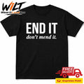 End It Don’t Mend It Shirt