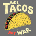 Make Tacos Not War