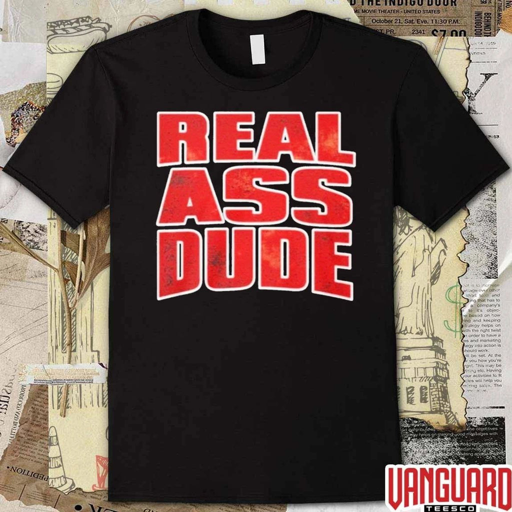 Luis J Gomez Real Ass Dude t-shirt