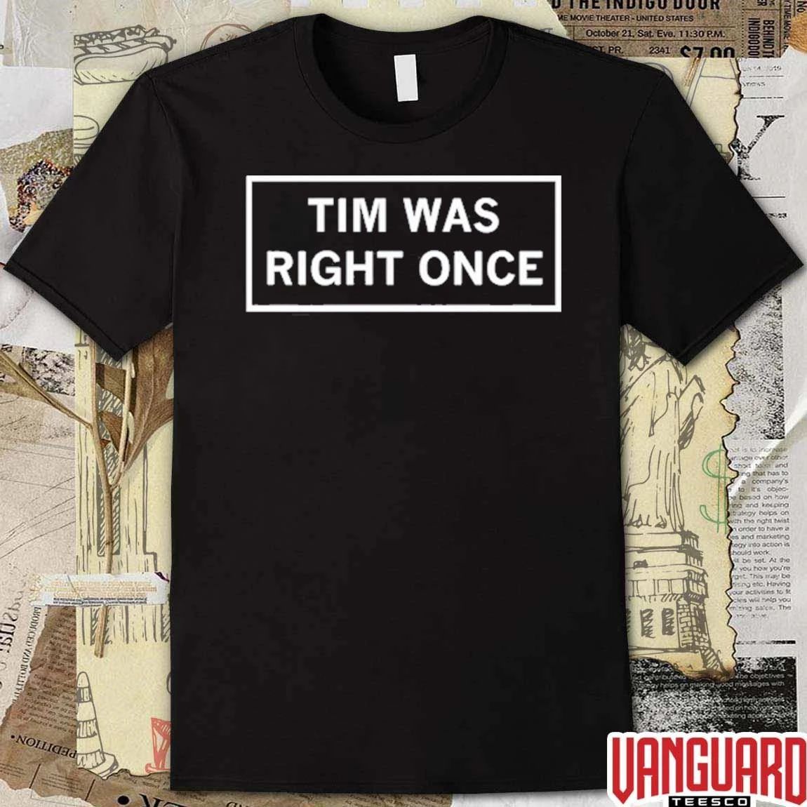 2026 Tim Was Right Once t-shirt