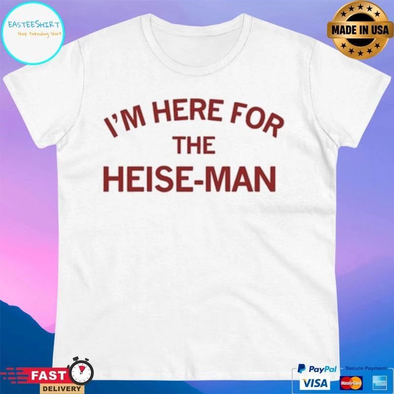 I’m Here For The Heise-Man T-shirts