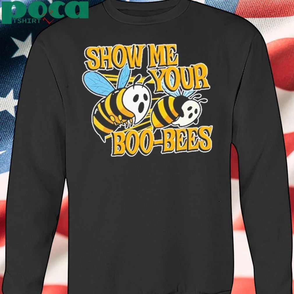 SHOW ME YOUR BOO-BEES T-shirt
