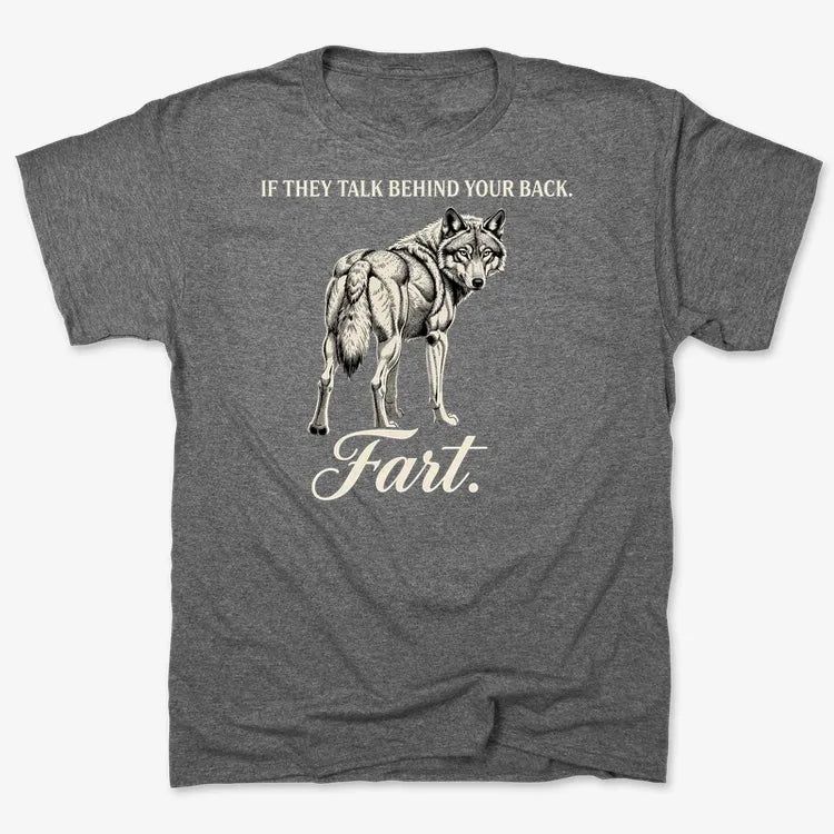 If They Talk Behind Your Back... Fart.