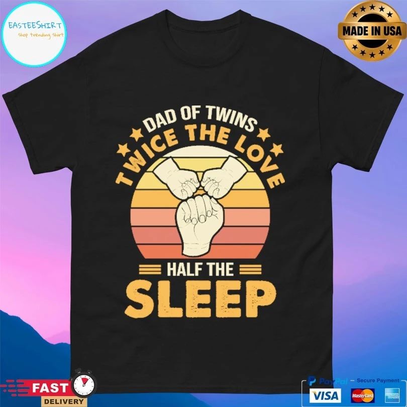 Dad Of Twins Twice The Love Half The Sleep T-shirt