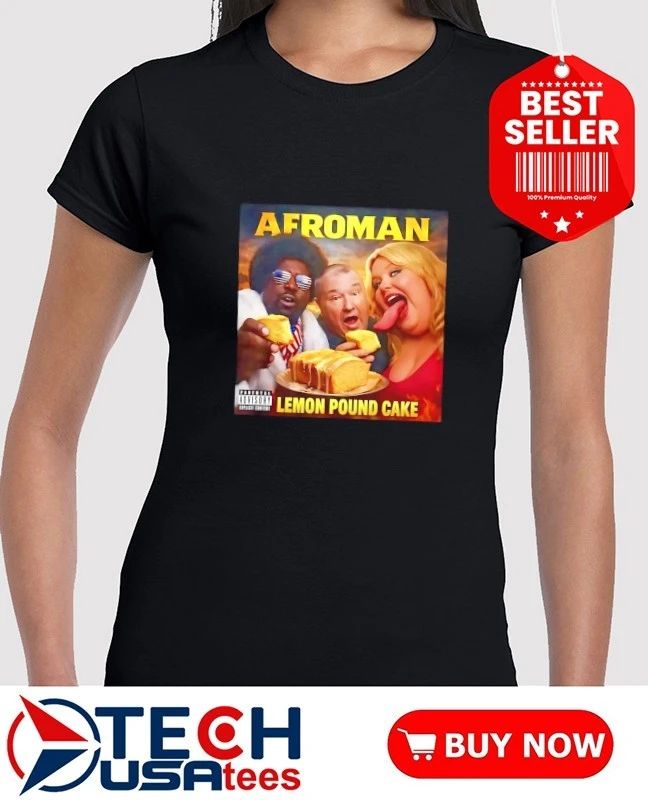 Afroman lemon pound cake shirt by thefunnyt