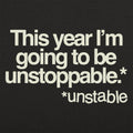 Unstoppable This Year Unstable New Year's Resolution Joke