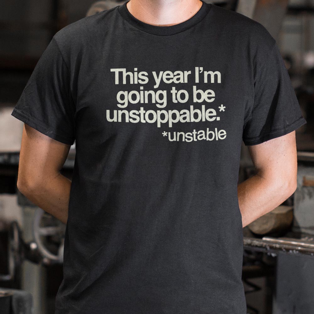 Unstoppable This Year Unstable New Year's Resolution Joke