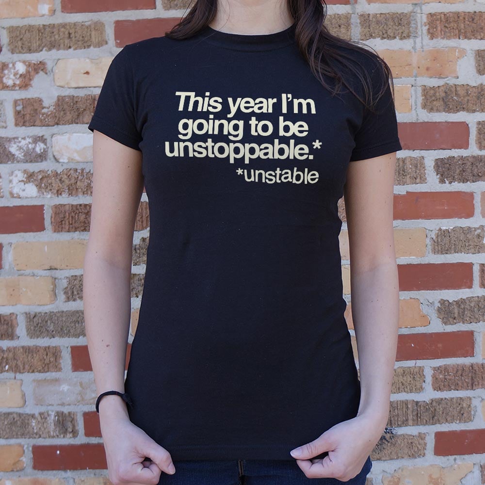 Unstoppable This Year Unstable New Year's Resolution Joke