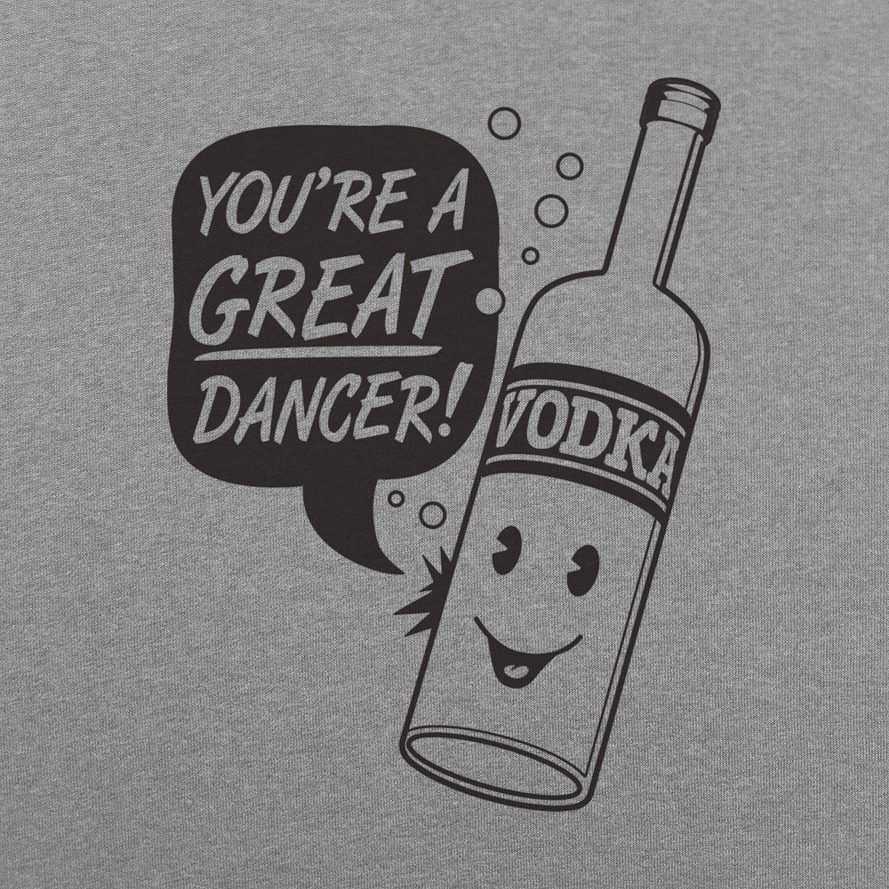 Vodka Dancer Bottle Saying You're a Great Dancer