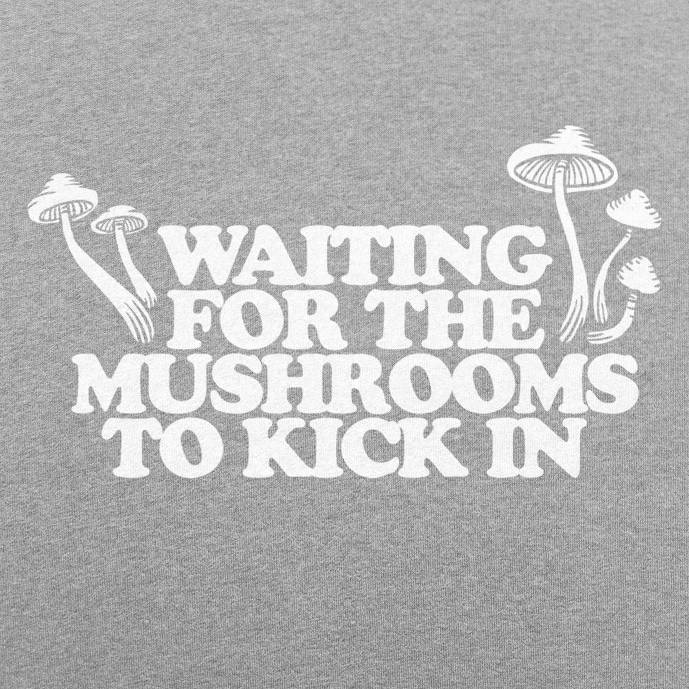 Waiting For The Mushrooms To Kick In