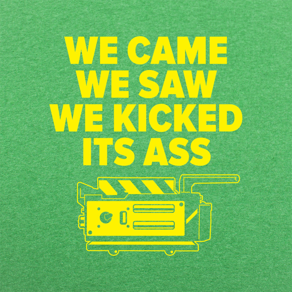 We Came We Saw We Kicked Its Ass