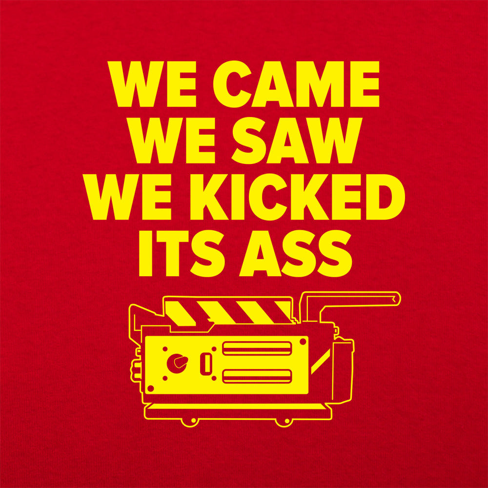 We Came We Saw We Kicked Its Ass