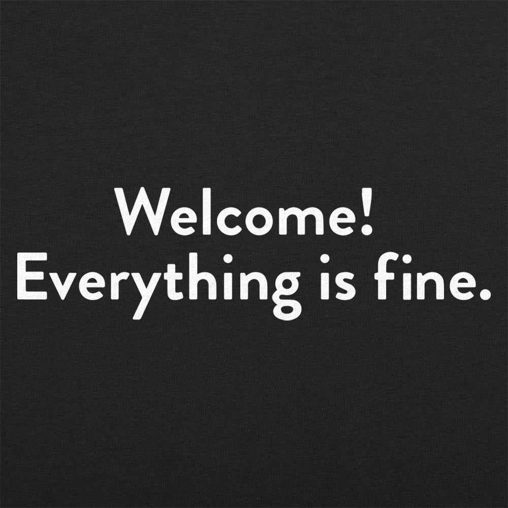 Welcome! Everything Is Fine Ironic Afterlife Greeting