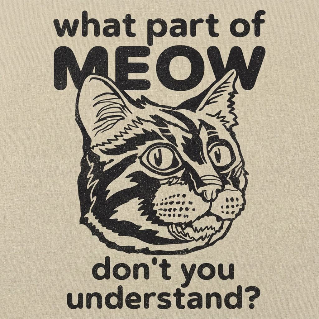 What Part of Meow Don't You Understand Tabby Cat