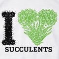 I Love Succulents