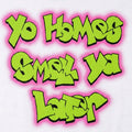 Yo Homes Smell Ya Later Graffiti Text