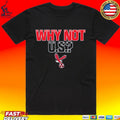 Why Not U S T-shirt