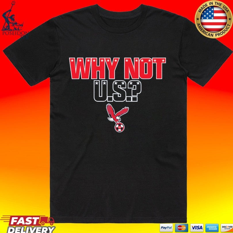 Why Not U S T-shirt