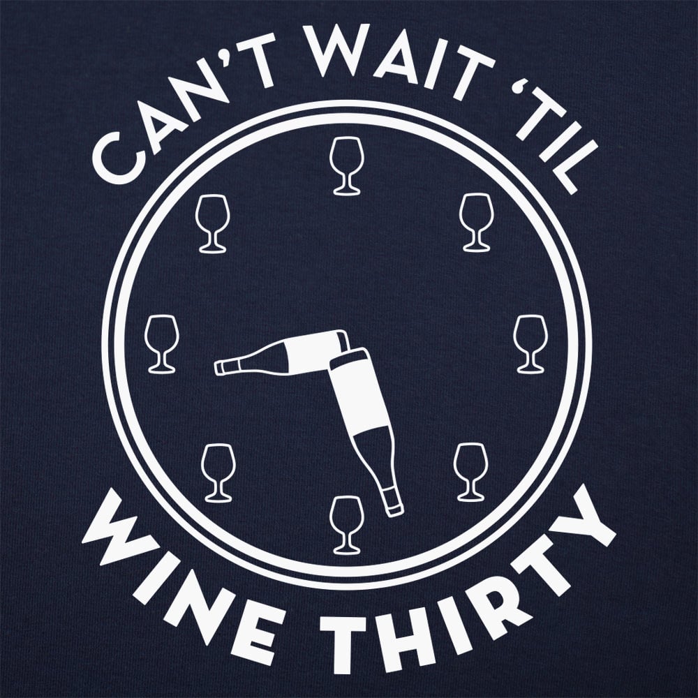 Can't Wait Til Wine Thirty