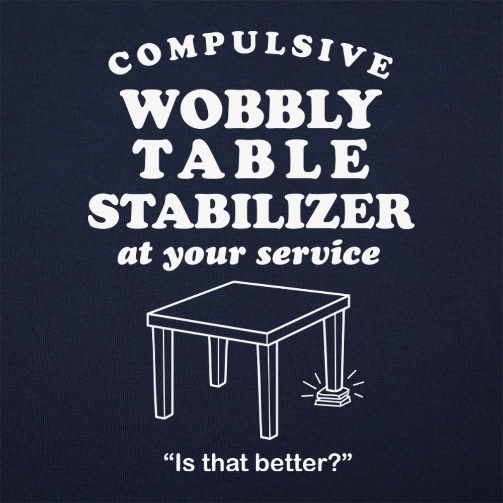 Compulsive Wobbly Table Stabilizer at Your Service
