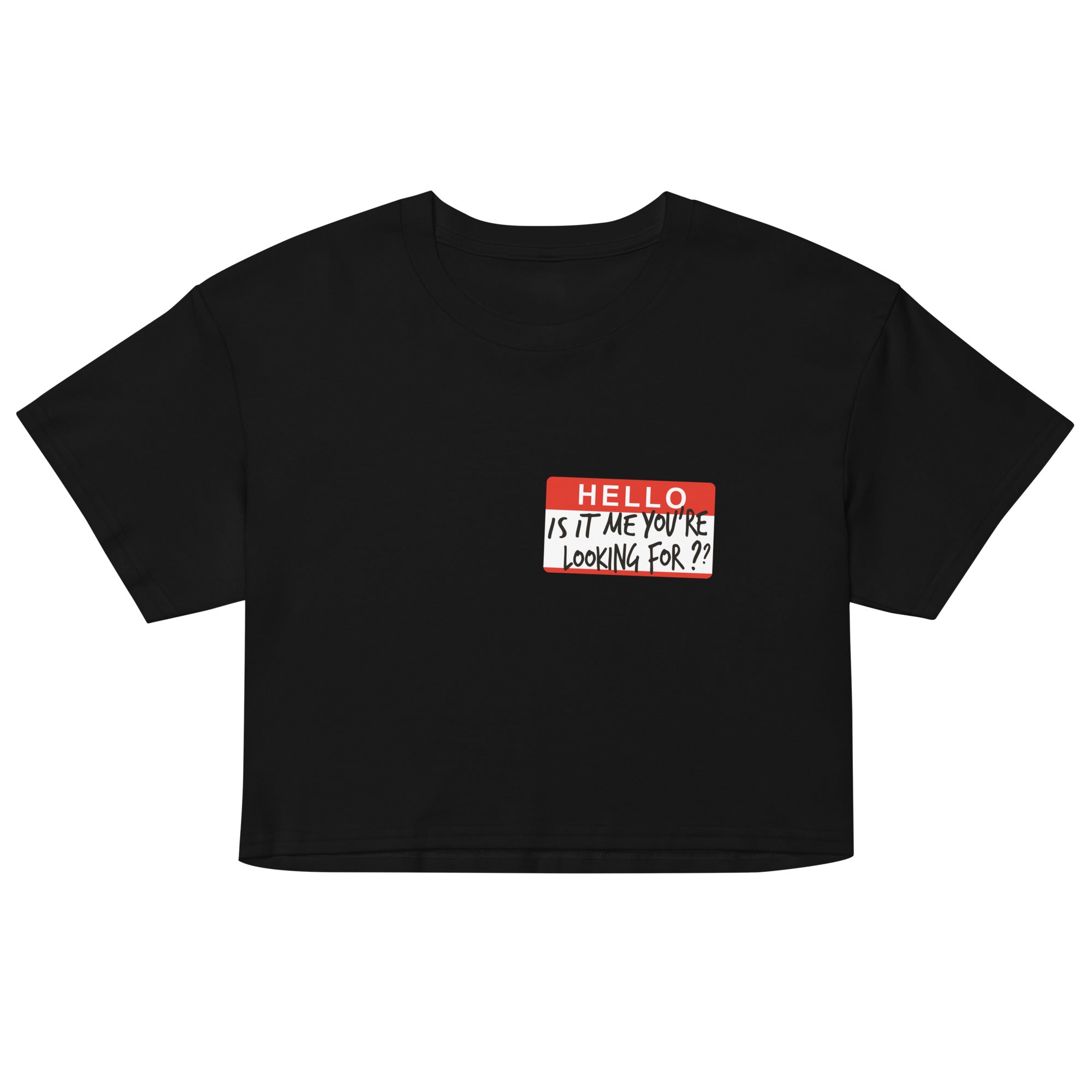 Hello, Is It Me You're Looking For? Women's Crop Tee