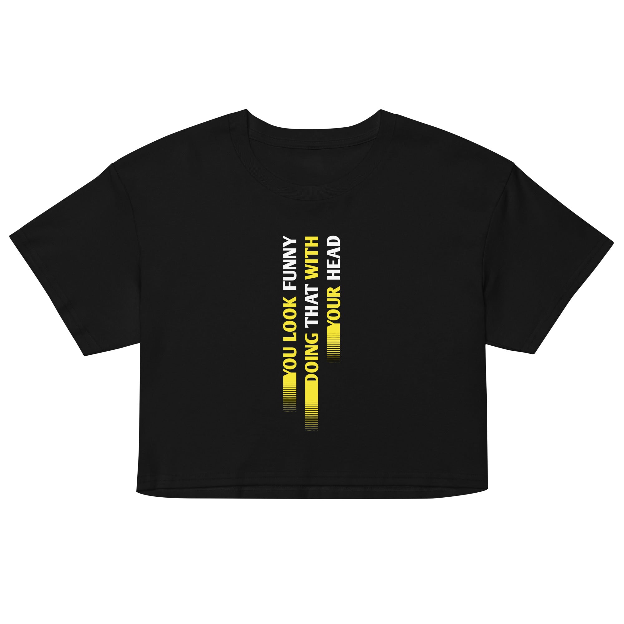 You Look Funny Doing That Women's Crop Tee