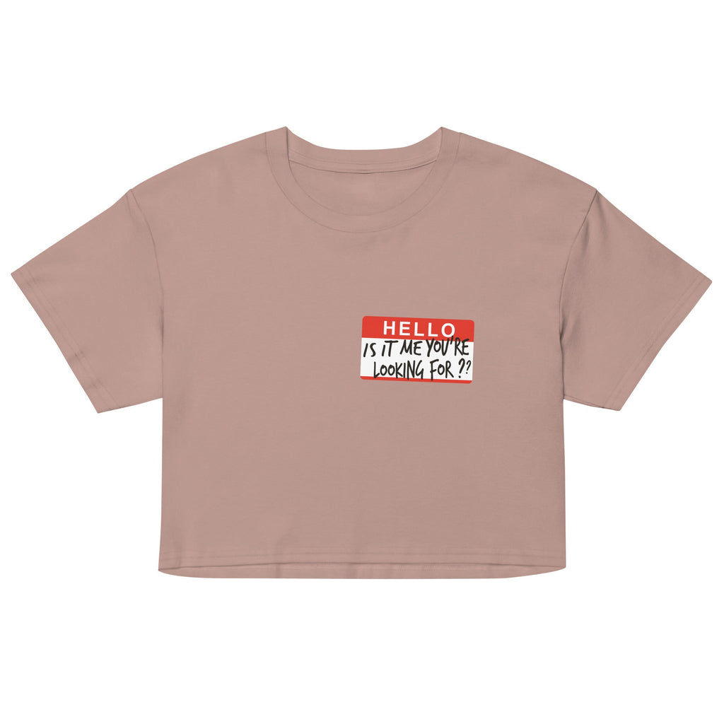 Hello, Is It Me You're Looking For? Women's Crop Tee