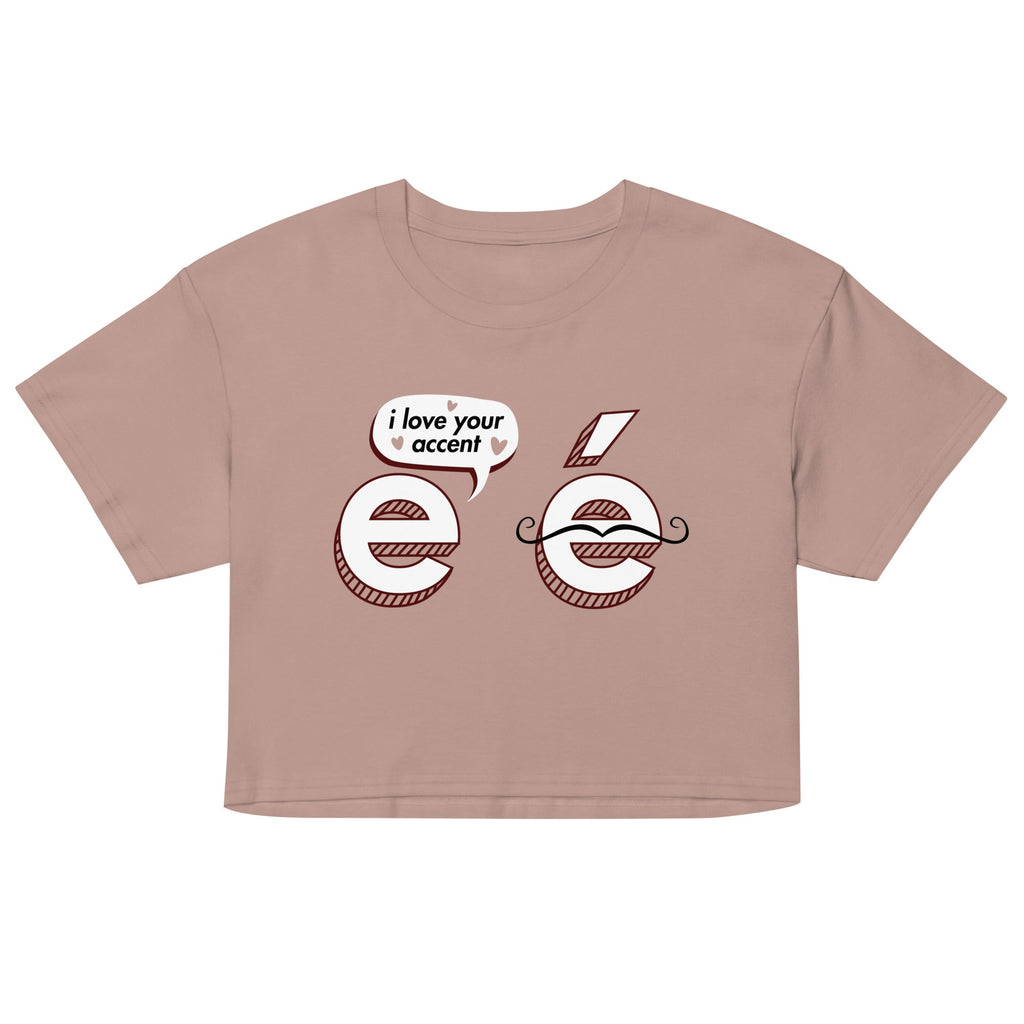 I Love Your Accent Women's Crop Tee
