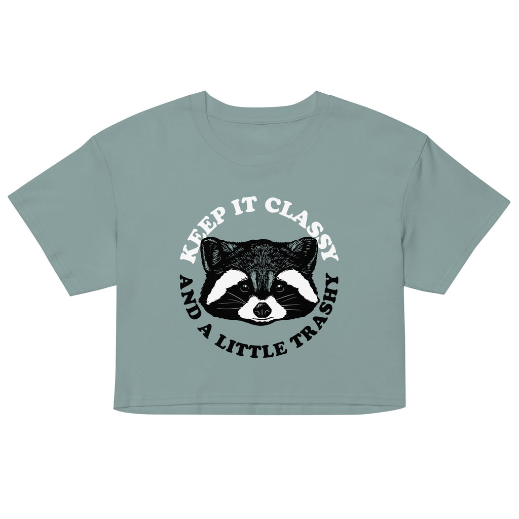 Keep It Classy And A Little Trashy Women's Crop Tee