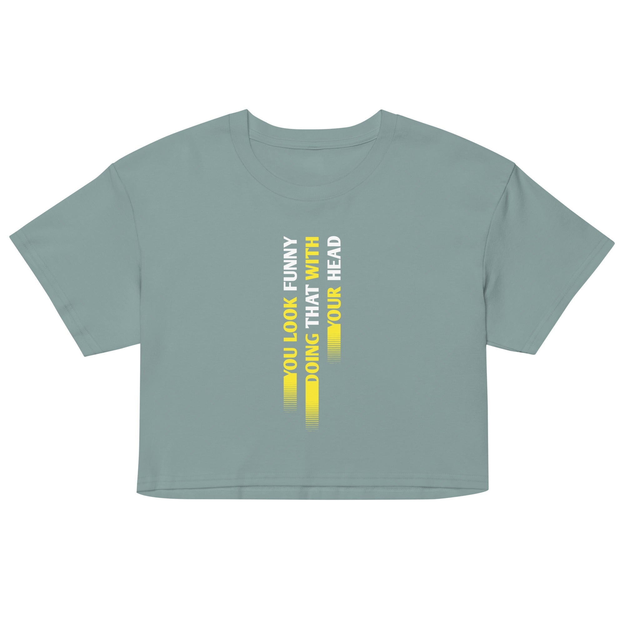 You Look Funny Doing That Women's Crop Tee