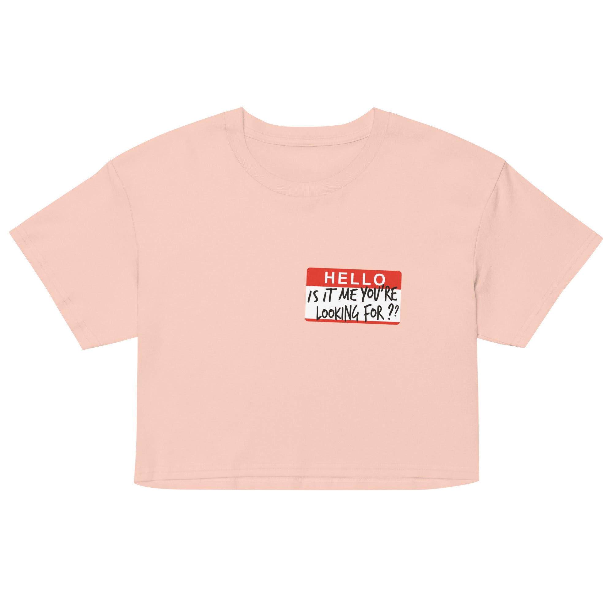 Hello, Is It Me You're Looking For? Women's Crop Tee