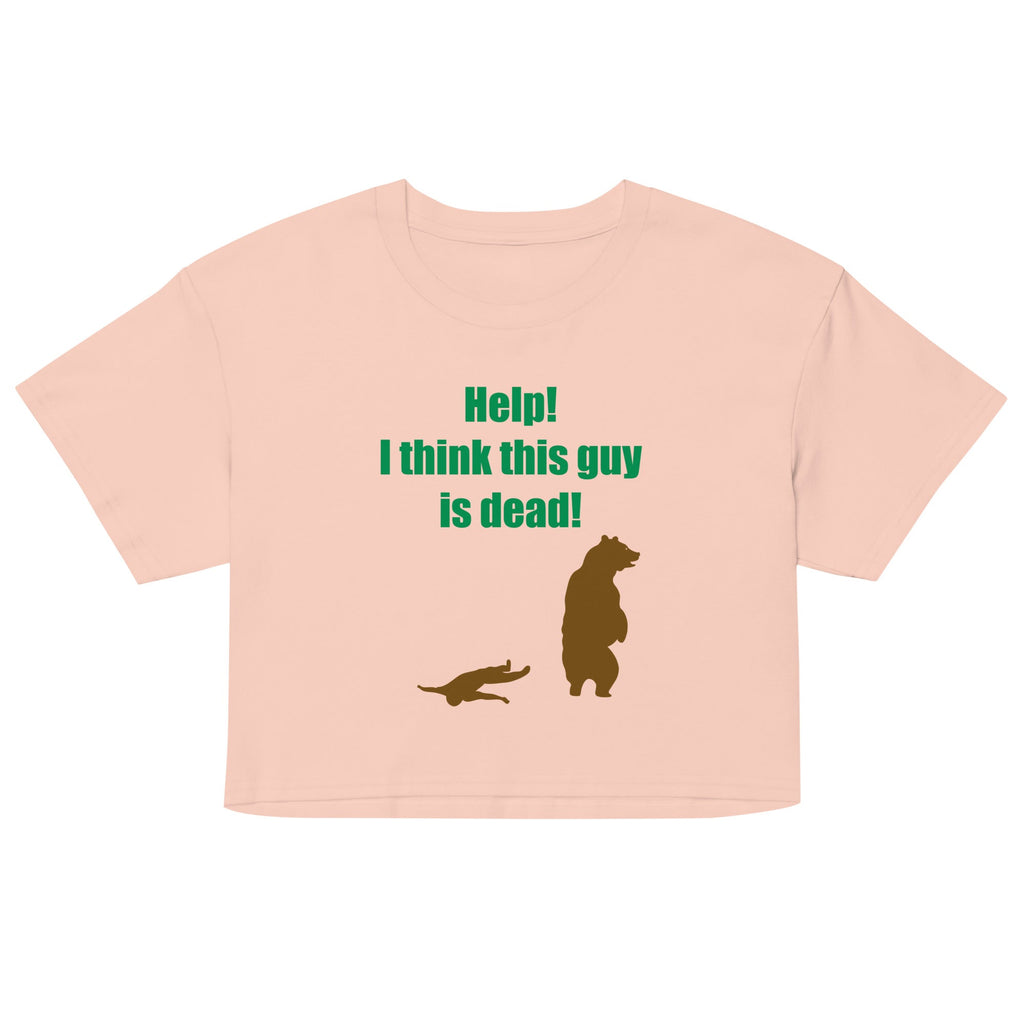 Help! I Think This Guy Is Dead! Women's Crop Tee