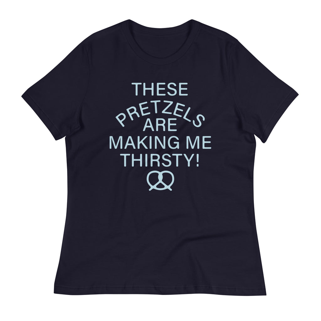 These Pretzels Are Making Me Thirsty! Women's Signature Tee