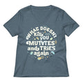 What Doesn't Kill You Mutates And Tries Again Women's V-Neck Tee