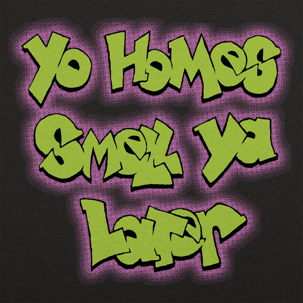 Yo Homes Smell Ya Later Graffiti Text