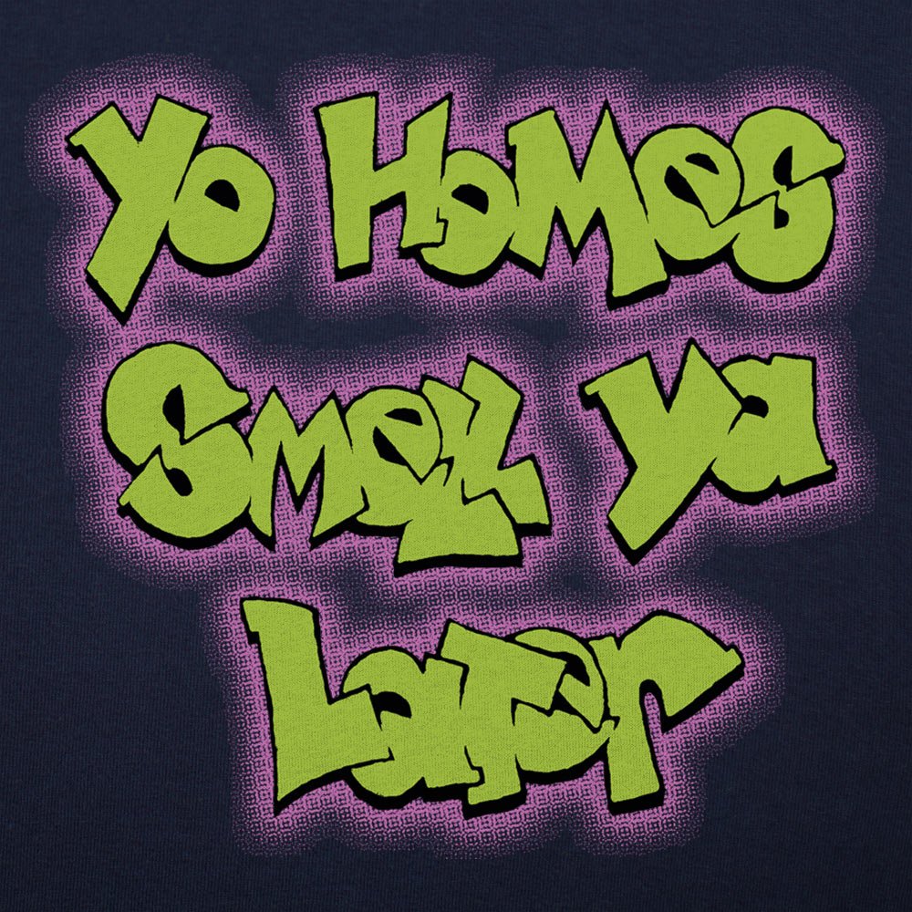 Yo Homes Smell Ya Later Graffiti Text