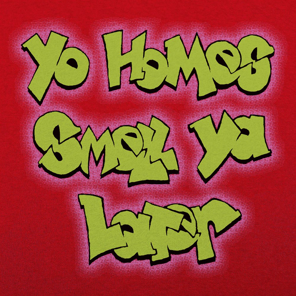 Yo Homes Smell Ya Later Graffiti Text