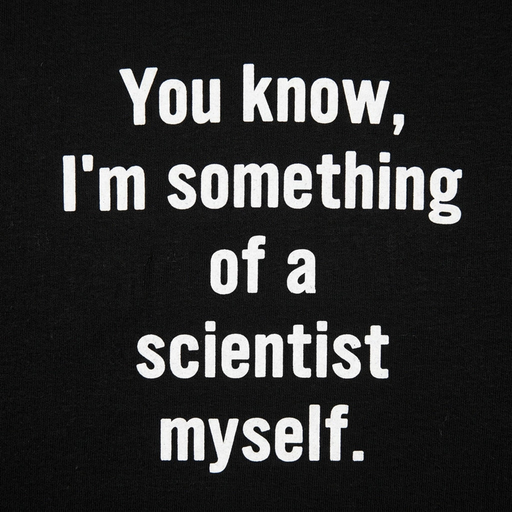 You Know I'm Something of a Scientist Myself