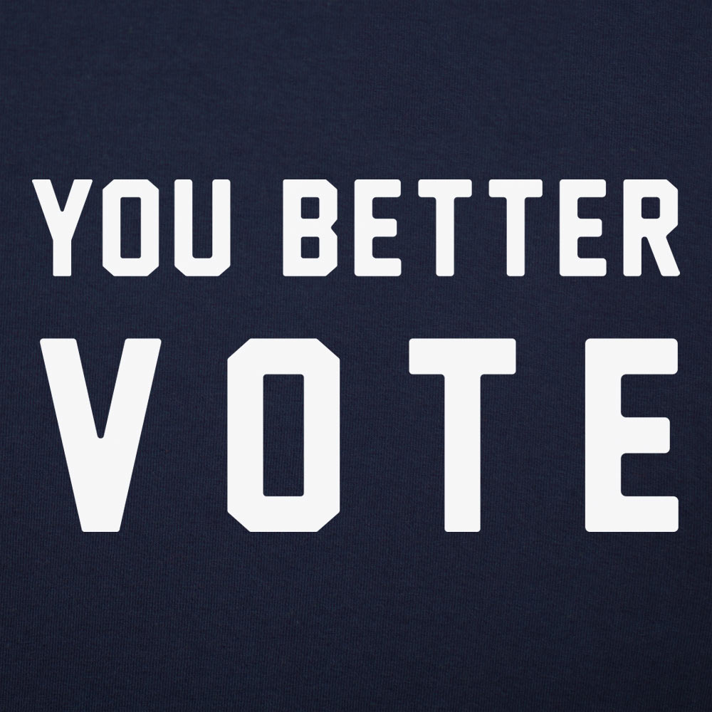 You Better Vote Bold Election Voting Slogan
